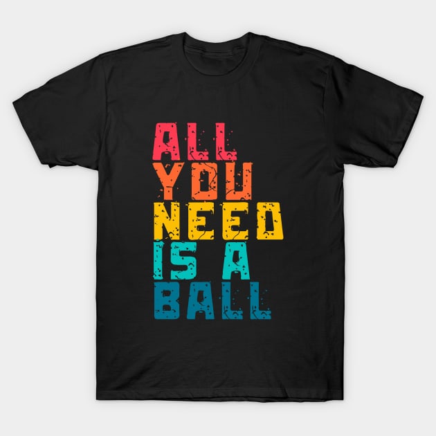 All you need is a Ball Freestyle Soccer T-Shirt by Lottz_Design 